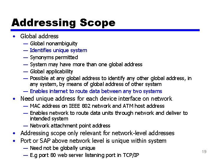 Addressing Scope • Global address — — — Global nonambiguity Identifies unique system Synonyms