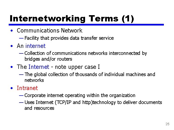 Internetworking Terms (1) • Communications Network — Facility that provides data transfer service •