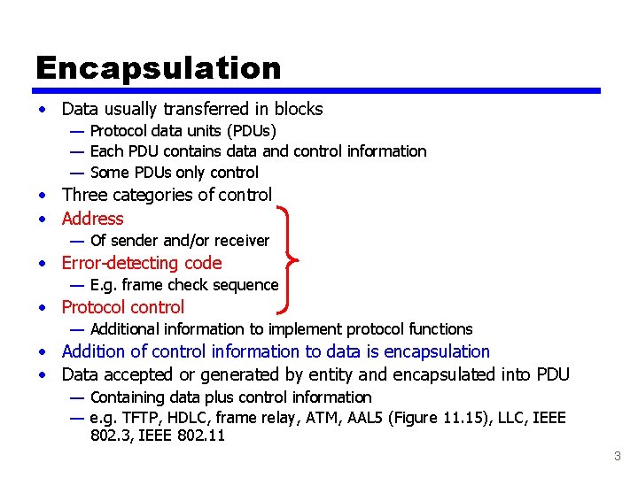 Encapsulation • Data usually transferred in blocks — Protocol data units (PDUs) — Each