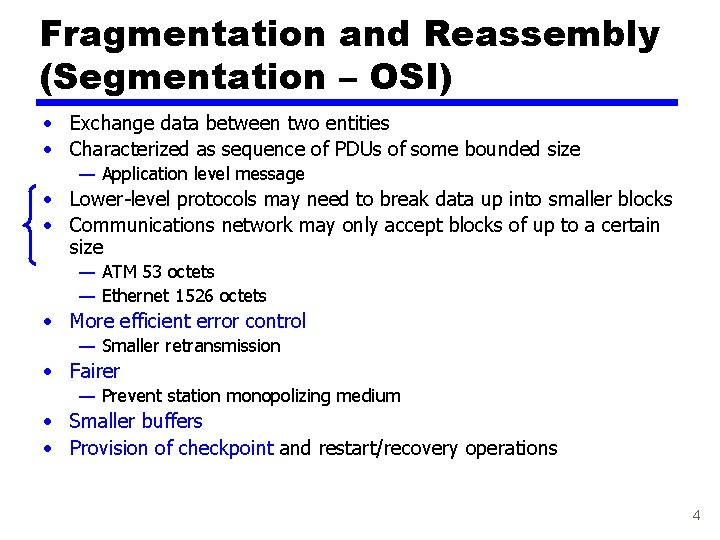 Fragmentation and Reassembly (Segmentation – OSI) • Exchange data between two entities • Characterized