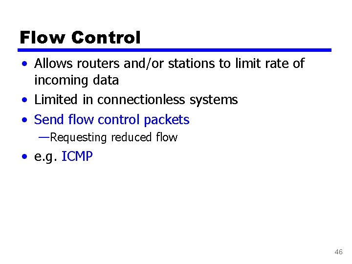 Flow Control • Allows routers and/or stations to limit rate of incoming data •