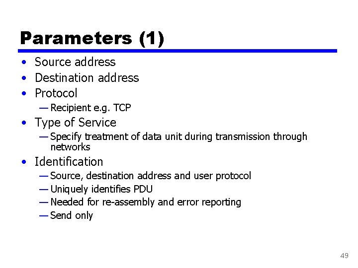 Parameters (1) • Source address • Destination address • Protocol — Recipient e. g.