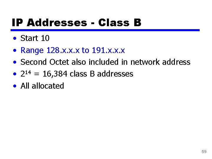 IP Addresses - Class B • • • Start 10 Range 128. x. x.