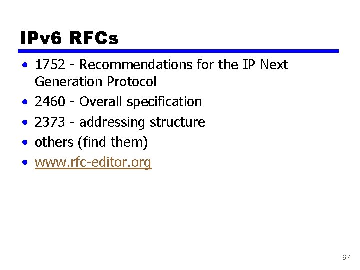 IPv 6 RFCs • 1752 - Recommendations for the IP Next Generation Protocol •