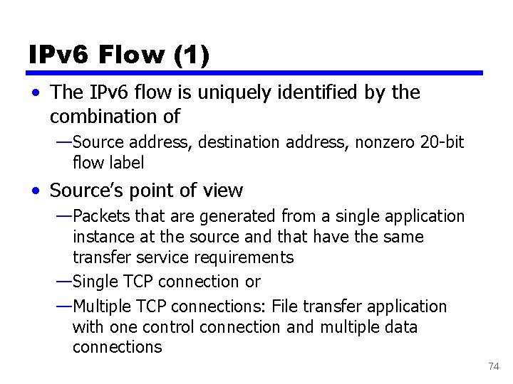 IPv 6 Flow (1) • The IPv 6 flow is uniquely identified by the