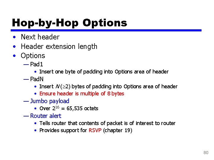 Hop-by-Hop Options • Next header • Header extension length • Options — Pad 1