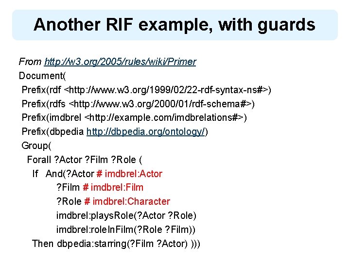 Another RIF example, with guards From http: //w 3. org/2005/rules/wiki/Primer Document( Prefix(rdf <http: //www.