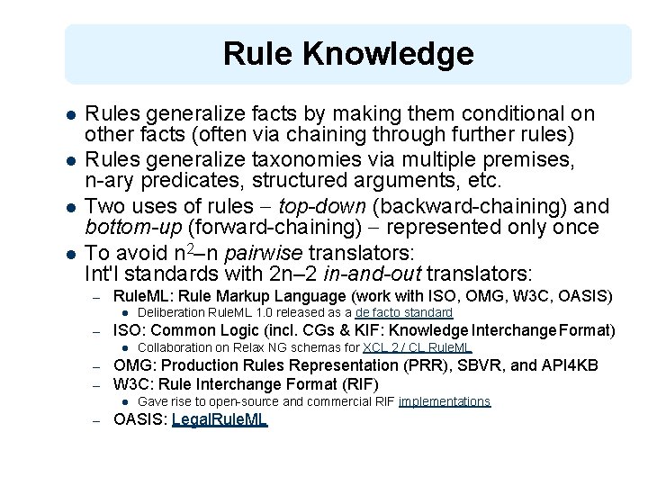 Rule Knowledge l l Rules generalize facts by making them conditional on other facts