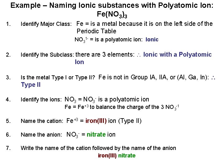 Example – Naming Ionic substances with Polyatomic Ion: Fe(NO 3)3 1. Identify Major Class: Example – Naming Ionic substances with Polyatomic Ion: Fe(NO 3)3 1. Identify Major Class: