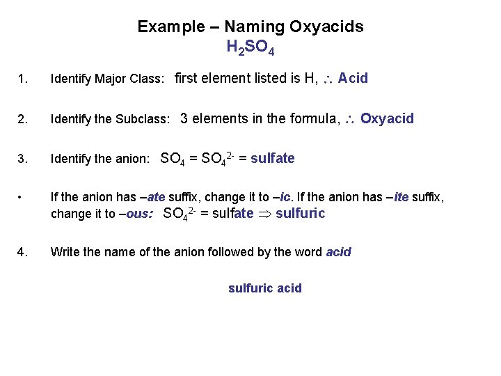 Example – Naming Oxyacids H 2 SO 4 1. Identify Major Class: first element Example – Naming Oxyacids H 2 SO 4 1. Identify Major Class: first element