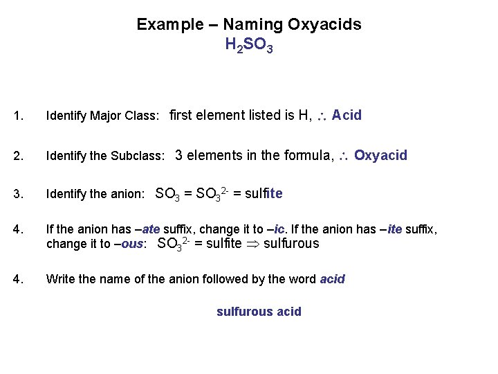 Example – Naming Oxyacids H 2 SO 3 1. Identify Major Class: first element Example – Naming Oxyacids H 2 SO 3 1. Identify Major Class: first element