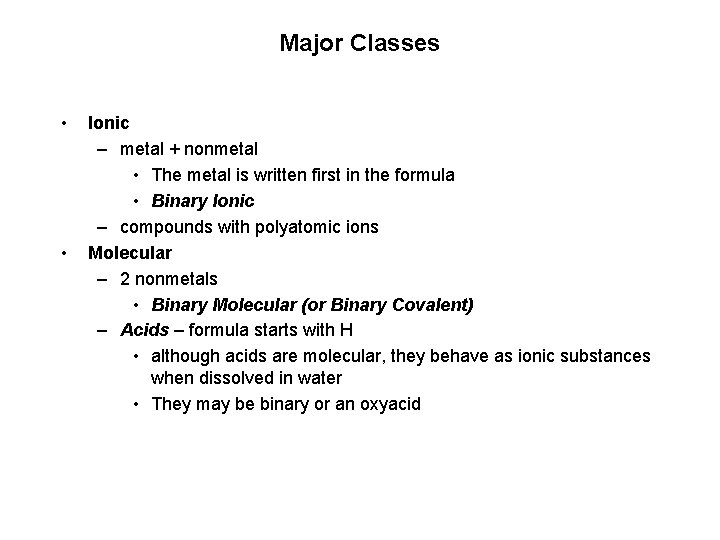 Major Classes • • Ionic – metal + nonmetal • The metal is written Major Classes • • Ionic – metal + nonmetal • The metal is written