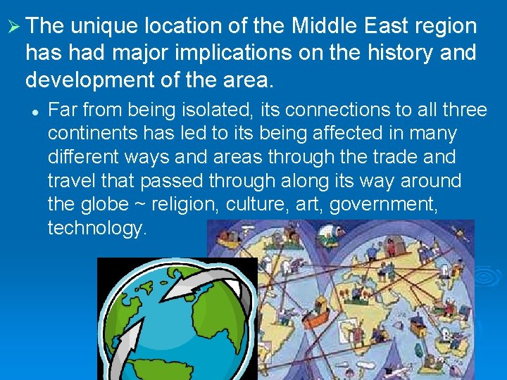 Ø The unique location of the Middle East region has had major implications on