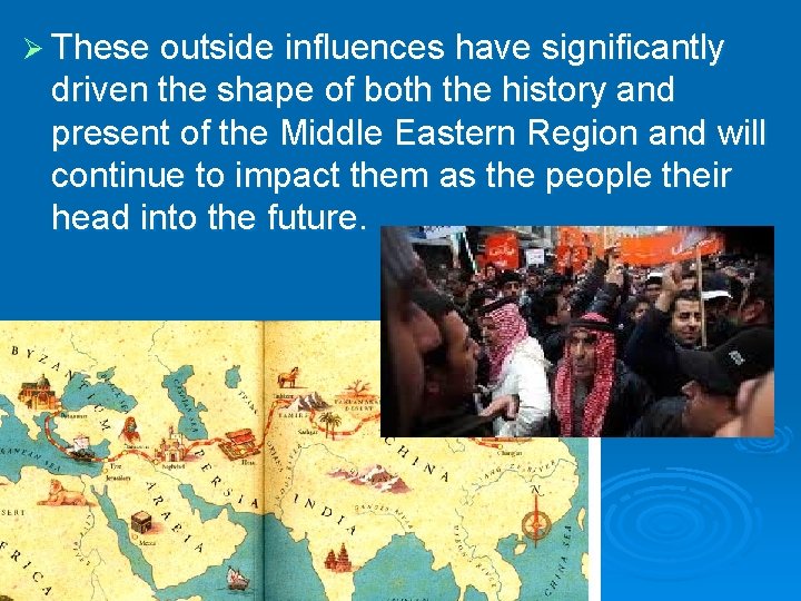 Ø These outside influences have significantly driven the shape of both the history and