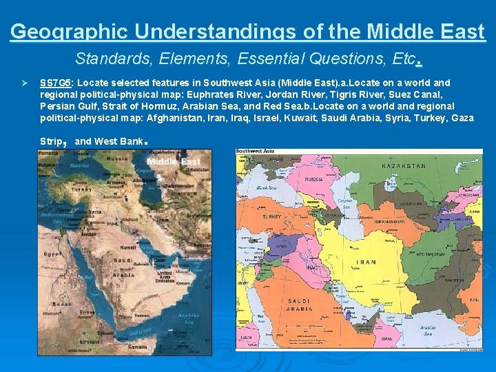 Geographic Understandings of the Middle East Standards, Elements, Essential Questions, Etc. Ø SS 7