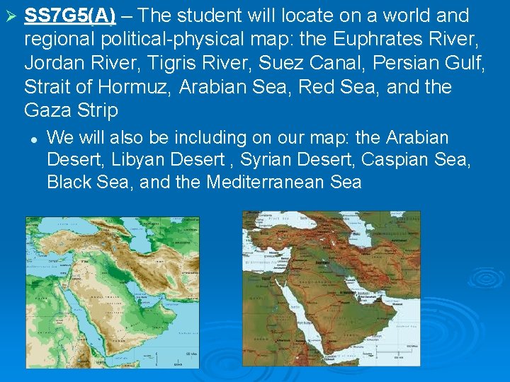 Ø SS 7 G 5(A) – The student will locate on a world and