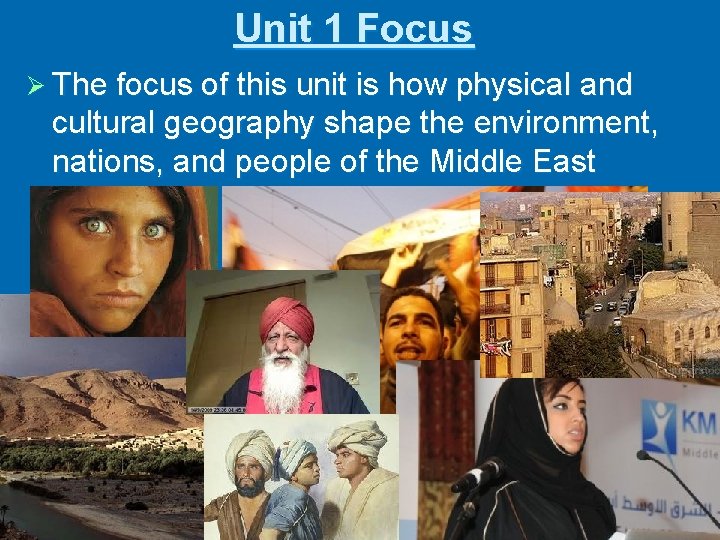 Unit 1 Focus Ø The focus of this unit is how physical and cultural