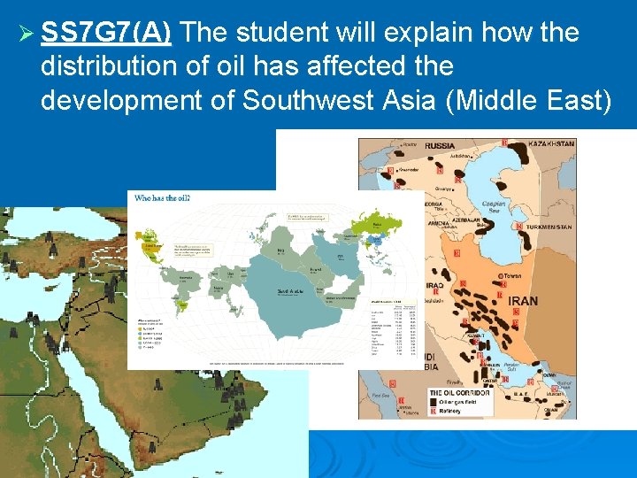 Ø SS 7 G 7(A) The student will explain how the distribution of oil