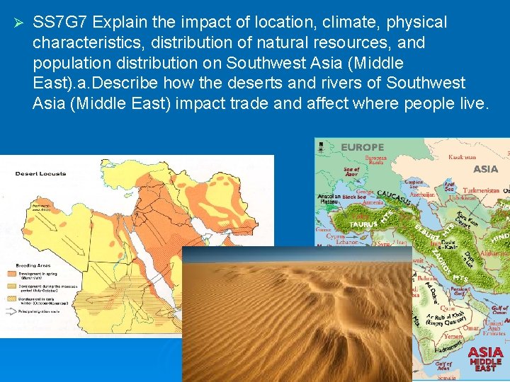 Ø SS 7 G 7 Explain the impact of location, climate, physical characteristics, distribution