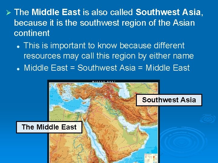 Ø The Middle East is also called Southwest Asia, because it is the southwest