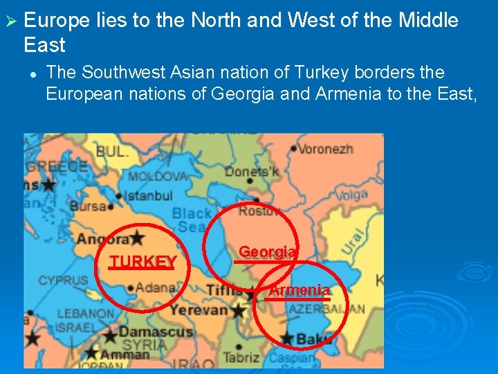 Ø Europe lies to the North and West of the Middle East l The