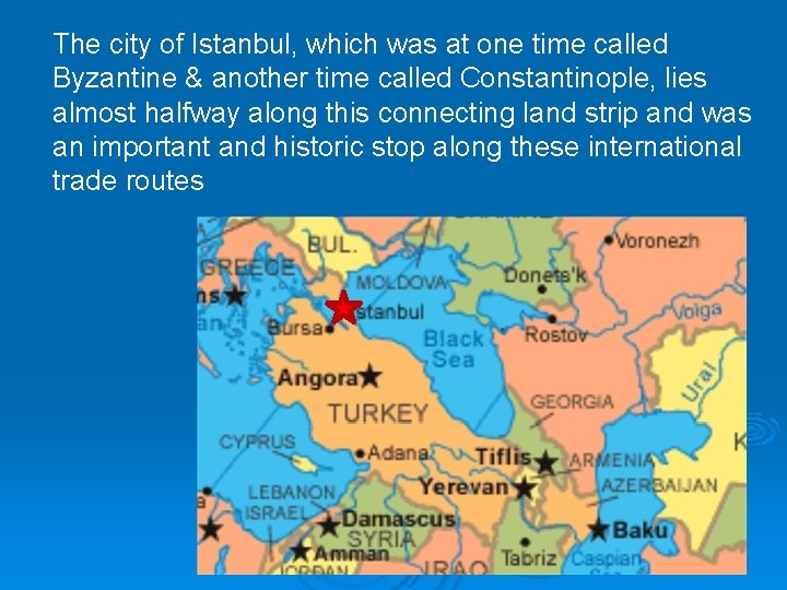 The city of Istanbul, which was at one time called Byzantine & another time