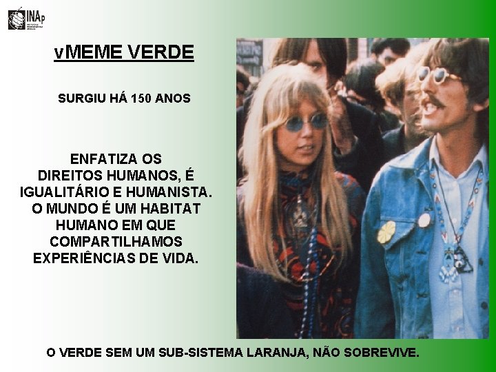 v. MEME VERDE SURGIU HÁ 150 ANOS ENFATIZA OS DIREITOS HUMANOS, É IGUALITÁRIO E