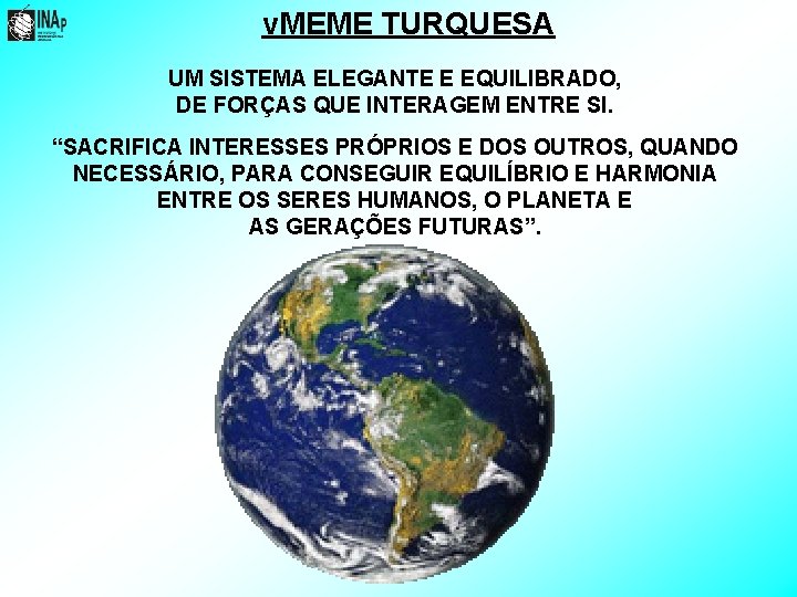 v. MEME TURQUESA UM SISTEMA ELEGANTE E EQUILIBRADO, DE FORÇAS QUE INTERAGEM ENTRE SI.