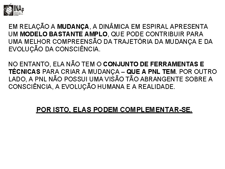 EM RELAÇÃO A MUDANÇA, A DIN MICA EM ESPIRAL APRESENTA UM MODELO BASTANTE AMPLO,