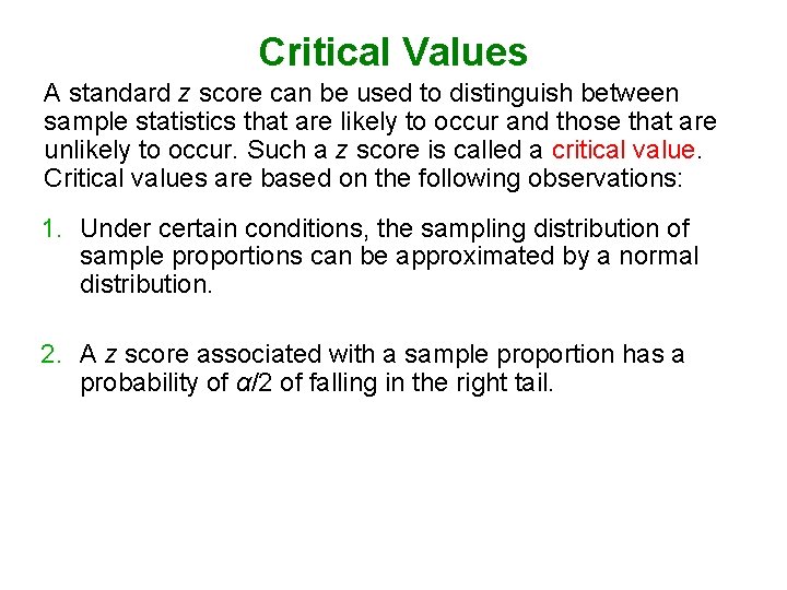 Critical Values A standard z score can be used to distinguish between sample statistics