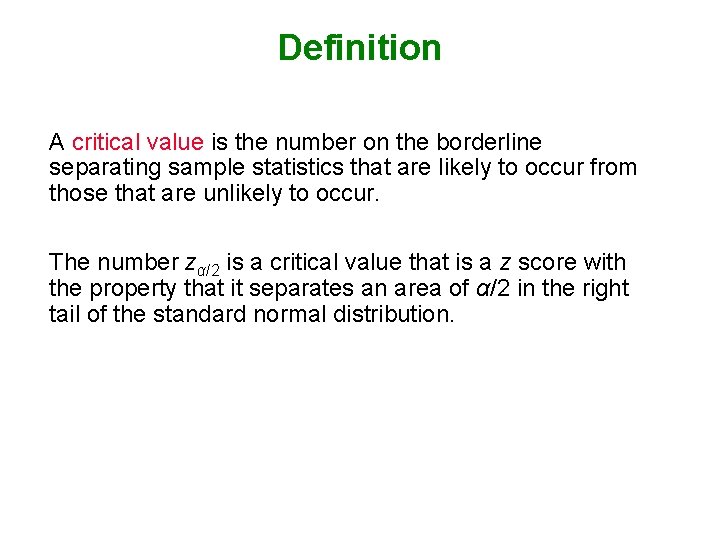 Definition A critical value is the number on the borderline separating sample statistics that