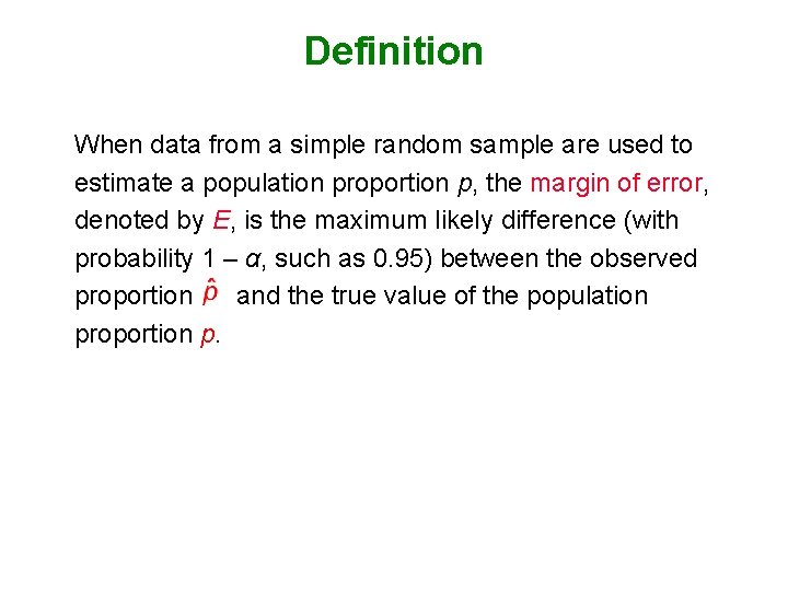 Definition When data from a simple random sample are used to estimate a population