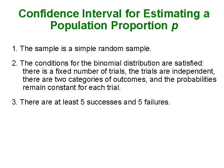 Confidence Interval for Estimating a Population Proportion p 1. The sample is a simple