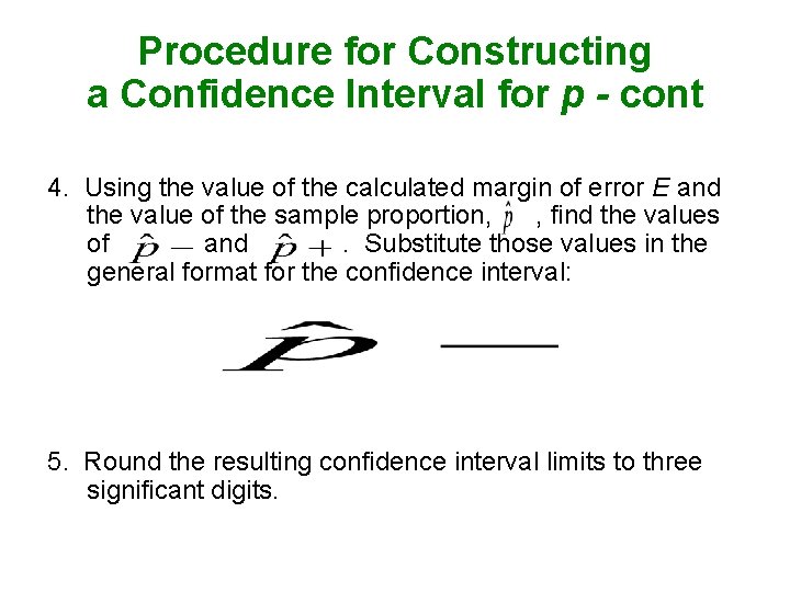 Procedure for Constructing a Confidence Interval for p - cont 4. Using the value