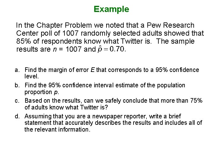 Example In the Chapter Problem we noted that a Pew Research Center poll of