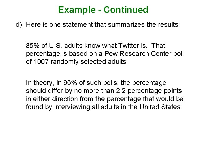 Example - Continued d) Here is one statement that summarizes the results: 85% of