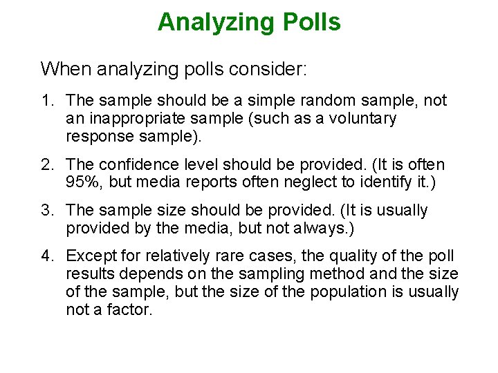 Analyzing Polls When analyzing polls consider: 1. The sample should be a simple random
