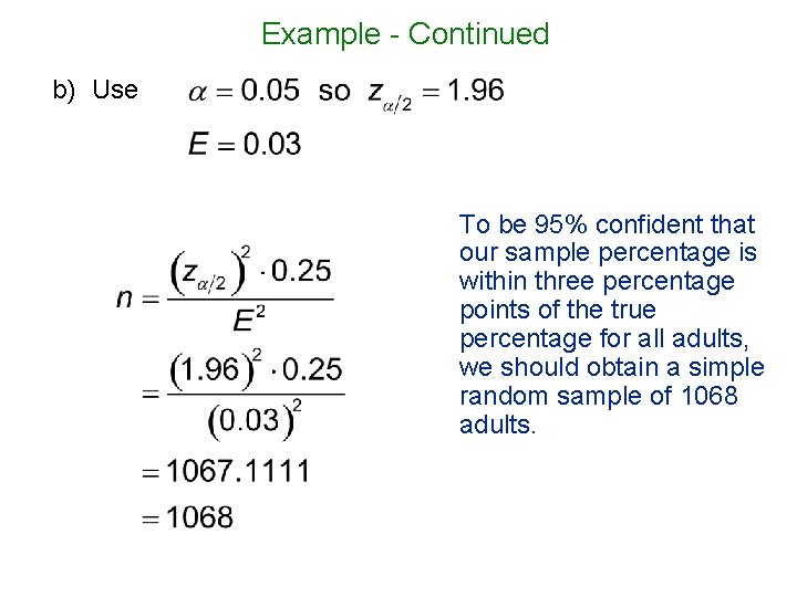 Example - Continued b) Use To be 95% confident that our sample percentage is