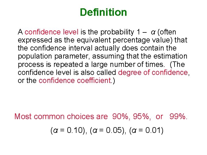Definition A confidence level is the probability 1 – α (often expressed as the