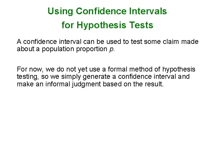 Using Confidence Intervals for Hypothesis Tests A confidence interval can be used to test