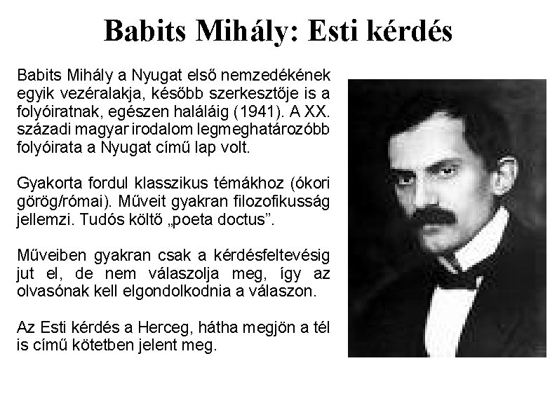 Babits Mihály: Esti kérdés Babits Mihály a Nyugat első nemzedékének egyik vezéralakja, később szerkesztője