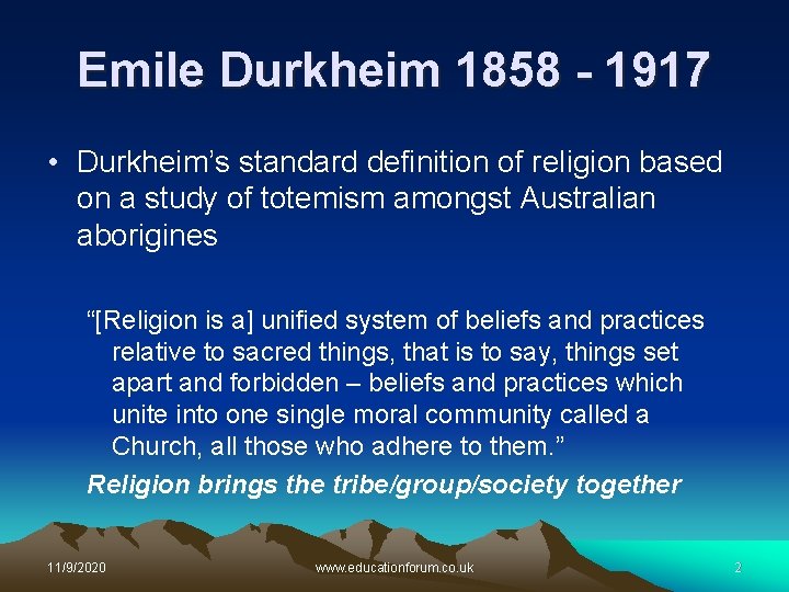 Emile Durkheim 1858 - 1917 • Durkheim’s standard definition of religion based on a