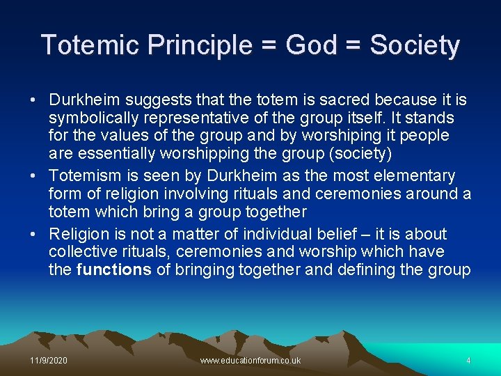 Totemic Principle = God = Society • Durkheim suggests that the totem is sacred