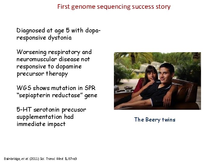 First genome sequencing success story Diagnosed at age 5 with doparesponsive dystonia Worsening respiratory