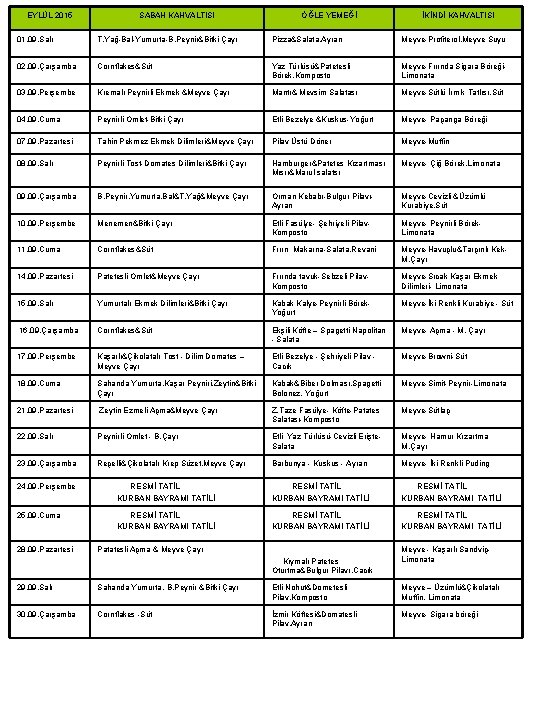 EYLÜL 2015 ÖĞLE YEMEĞİ 04 -2014 Yemek Listesi SABAH KAHVALTISI İKİNDİ KAHVALTISI 01. 09.