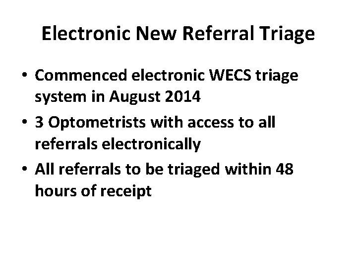 Electronic New Referral Triage • Commenced electronic WECS triage system in August 2014 •