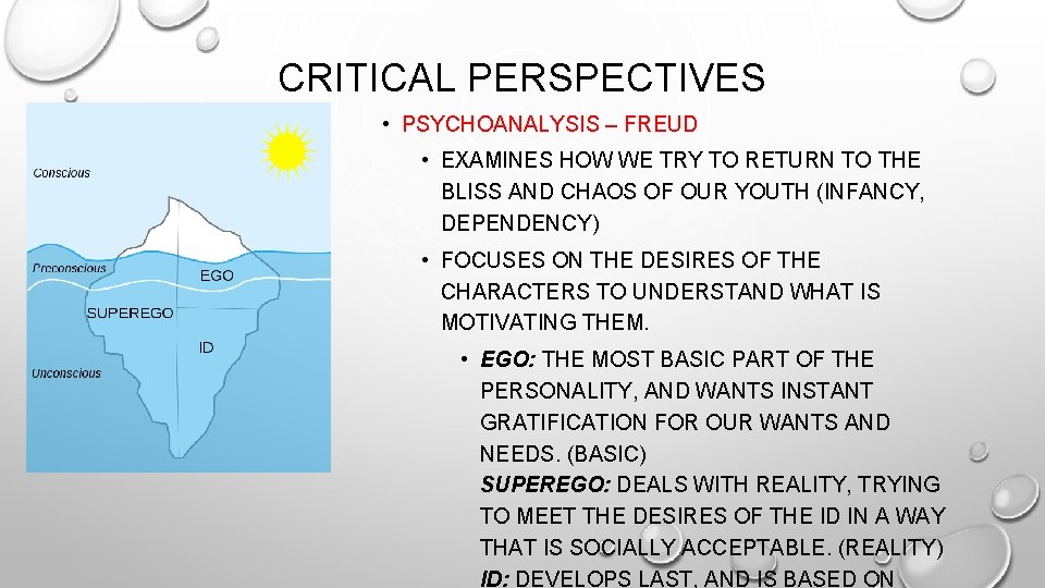 CRITICAL PERSPECTIVES • PSYCHOANALYSIS – FREUD • EXAMINES HOW WE TRY TO RETURN TO
