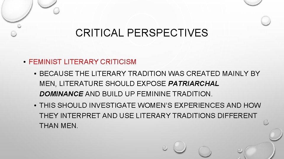 CRITICAL PERSPECTIVES • FEMINIST LITERARY CRITICISM • BECAUSE THE LITERARY TRADITION WAS CREATED MAINLY