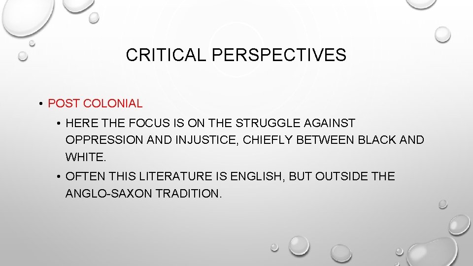 CRITICAL PERSPECTIVES • POST COLONIAL • HERE THE FOCUS IS ON THE STRUGGLE AGAINST