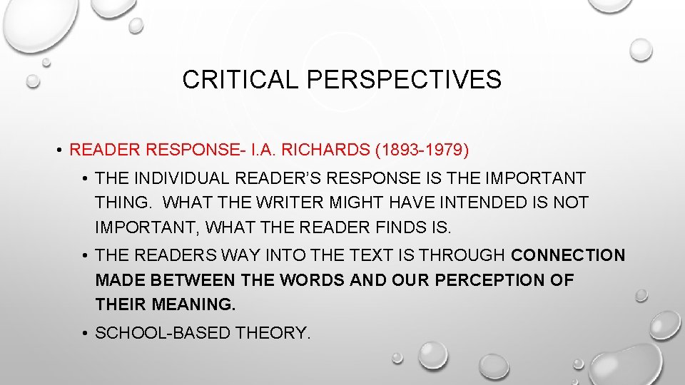 CRITICAL PERSPECTIVES • READER RESPONSE- I. A. RICHARDS (1893 -1979) • THE INDIVIDUAL READER’S